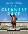 The Cleanest Race: How North Koreans See Themselves and Why It Matters Cover Image