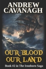 Our Blood Our Land: Book #2 in The Ironborn Saga Cover Image