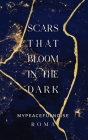 Scars that bloom in the dark By Roma Mypeacefulnoise Cover Image
