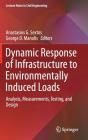 Dynamic Response of Infrastructure to Environmentally Induced Loads: Analysis, Measurements, Testing, and Design (Lecture Notes in Civil Engineering #2) Cover Image