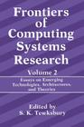 Frontiers of Computing Systems Research: Essays on Emerging Technologies, Architectures, and Theories Cover Image