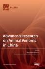 Advanced Research on Animal Venoms in China By Ren Lai (Guest Editor), Qiumin Lu (Guest Editor) Cover Image
