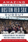 Amazing Tales from the Boston Red Sox Dugout: A Collection of the Greatest Red Sox Stories Ever Told Cover Image
