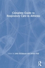 Complete Guide to Respiratory Care in Athletes By John W. Dickinson (Editor), James H. Hull (Editor) Cover Image