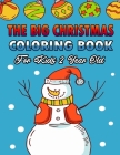 The Big Christmas Coloring Book For Kids 2 Year Old: A Festive Coloring Book Featuring Beautiful Winter Landscapes and Heart Warming Holiday Scenes fo By Sfaxino Books Publishing Cover Image
