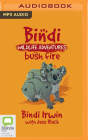 Bushfire!: A Bindi Irwin Adventure (Bindi Wildlife Adventures #3) By Bindi Irwin, Jess Black, Bindi Irwin (Read by) Cover Image