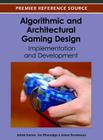 Algorithmic and Architectural Gaming Design: Implementation and Development By Ashok Kumar (Editor), Jim Etheredge (Editor), Aaron Boudreaux (Editor) Cover Image