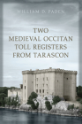 Two Medieval Occitan Toll Registers from Tarascon (Medieval Academy Books #115) Cover Image