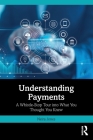 Understanding Payments: A Whistle-Stop Tour into What You Thought You Knew Cover Image