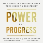 Power and Progress: Our Thousand-Year Struggle Over Technology and Prosperity By Daron Acemoglu, Simon Johnson, Malcolm Hillgartner (Read by) Cover Image