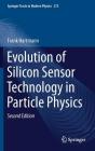 Evolution of Silicon Sensor Technology in Particle Physics (Springer Tracts in Modern Physics #275) By Frank Hartmann Cover Image