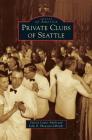 Private Clubs of Seattle Cover Image