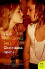 The Wrecking Ball: A Novel By Christiana Spens Cover Image