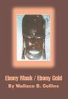 Ebony Mask / Ebony Gold Cover Image
