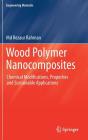 Wood Polymer Nanocomposites: Chemical Modifications, Properties and Sustainable Applications (Engineering Materials) Cover Image