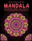 Mandala Coloring Book For Adults: Coloring Pages For Meditation And Happiness - Adult Coloring Book Featuring Calming Mandalas Designed to Relax and C By Taslima Coloring Books Cover Image