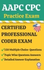 Aapc Cpc Practice Exam: MULTIPLE-CHOICE 150 QUESTIONS & ANSWERS: Edition#1 By Parvathi Sai Cover Image