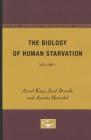 The Biology of Human Starvation: Volume I By Ancel Keys, Josef Brozek, Austin Henschel Cover Image