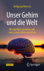 Unser Gehirn Und Die Welt: Wer Die Welt Verstehen Will, Muss Unser Gehirn Verstehen Cover Image