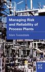 Managing Risk and Reliability of Process Plants Cover Image