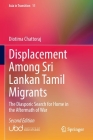 Displacement Among Sri Lankan Tamil Migrants: The Diasporic Search for Home in the Aftermath of War (Asia in Transition #11) By Diotima Chattoraj Cover Image