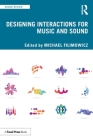 Designing Interactions for Music and Sound By Michael Filimowicz (Editor) Cover Image