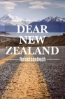 Dear New Zealand Reisetagebuch: Neuseeland Reisetagebuch zum Selberschreiben & Gestalten von Erinnerungen, Notizen als Reisegeschenk/Abschiedsgeschenk By Blue Suitcase Traveler Cover Image