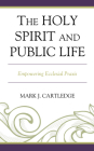 The Holy Spirit and Public Life: Empowering Ecclesial Praxis By Mark J. Cartledge Cover Image