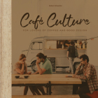 Cafe Culture: For Lovers of Coffee and Good Design By Robert Schneider Cover Image