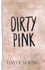 Dirty Pink By Gayle Young, Sierra Tabor (Editor), Maria Beck (Illustrator) Cover Image