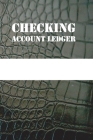 Checking Account Ledger: Check Book Log, Simple Check Register- Check Log Book - Debit Card Ledger By Charles Brown Cover Image