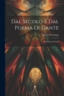 Dal Secolo E Dal Poema Di Dante: Altri Ritratti E Studi By Isidoro Del Lungo Cover Image