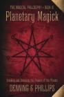 Planetary Magick: Invoking and Directing the Powers of the Planets (Magical Philosophy #4) Cover Image