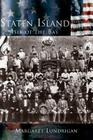 Staten Island: Isle of the Bay By Margaret Lundrigan Cover Image