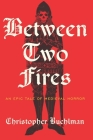 Between Two Fires By Christopher Buehlman Cover Image