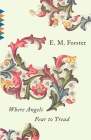 Where Angels Fear to Tread (Vintage Classics) By E.M. Forster Cover Image