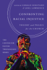 Confronting Racial Injustice (Center for Pastor Theologians) By Gerald Hiestand (Editor), Joel Lawrence (Editor) Cover Image