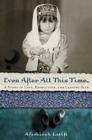 Even After All This Time: A Story of Love, Revolution, and Leaving Iran By Afschineh Latifi Cover Image