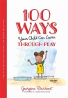 100 Ways Your Child Can Learn Through Play: Fun Activities for Young Children with Sen By Georgina Durrant, Christopher Barnes (Illustrator) Cover Image