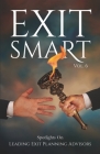 Exit Smart Vol. 6: Spotlights on Leading Exit Planning Advisors By Rick J. Krebs, Paul Moretti, Eric Cooper Cover Image