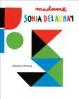 Madame Sonia Delaunay: A Pop-Up Book By Gérard Lo Monaco Cover Image