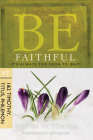 Be Faithful  (1 & 2 Timothy, Titus, Philemon): It's Always Too Soon to Quit! (The BE Series Commentary) By Warren W. Wiersbe Cover Image