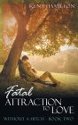 Fatal Attraction to Love Without A Hitch: Book Two Cover Image