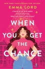 When You Get the Chance: A Novel By Emma Lord Cover Image
