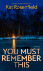 You Must Remember This By Kat Rosenfield Cover Image