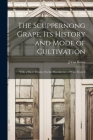 The Scuppernong Grape, Its History and Mode of Cultivation: With a Short Treatise On the Manufacture of Wine From It By J. Van Buren Cover Image