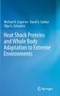 Heat Shock Proteins and Whole Body Adaptation to Extreme Environments By Michael B. Evgen'ev, David G. Garbuz, Olga G. Zatsepina Cover Image