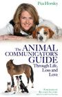 The Animal Communicator's Guide Through Life, Loss and Love By Pea Horsley Cover Image