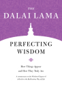 Perfecting Wisdom: How Things Appear and How They Truly Are (Core Teachings of Dalai Lama) By The Dalai Lama Cover Image