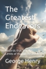 The Greatest Endeavors: Records that Test the Limits of Human Resilience By George E. Henry Cover Image
